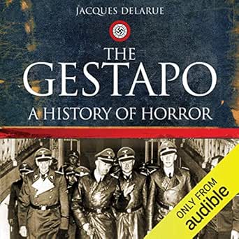The Gestapo A History Of Horror Audible Audio Edition Jacques Delarue Eric Brooks Mervyn Savill Translator Audible Studios Audible Audiobooks Amazon Com