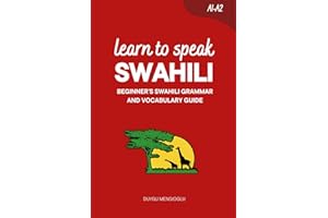 Learn to Speak Swahili: Beginner’s Swahili Grammar and Vocabulary Guide