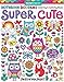 Notebook Doodles Super Cute: Coloring & Activity Book (Design Originals) 32 Adorable Animal Designs; by Jess Volinski