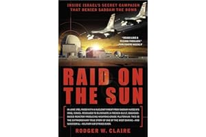 Raid on the Sun: Inside Israel's Secret Campaign that Denied Saddam the Bomb