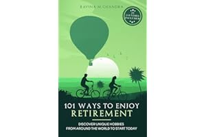 101 Ways to Enjoy Retirement: Discover Unique Hobbies from Around the World to Start Today (Inspired Retirement Living)