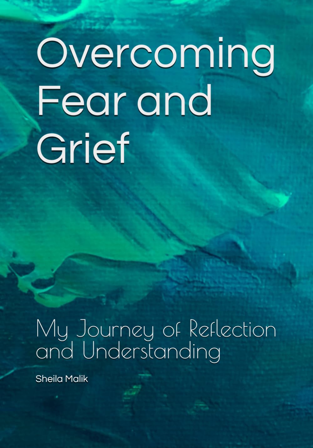 Overcoming Fear and Grief: My Journey of Reflection and Understanding