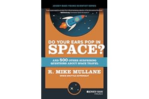 Do Your Ears Pop in Space? and 500 Other Surprising Questions about Space Travel