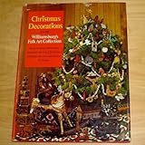Christmas decorations from Williamsburg's folk art collection: Step-by-step illustrated instructions for Christmas ornaments that can be made at home by 