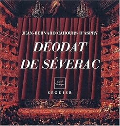 Déodat de Séverac, 1872-1921
