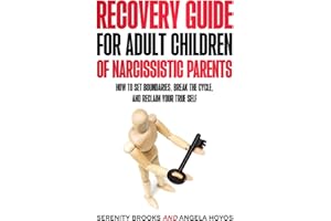 Recovery Guide for Adult Children of Narcissistic Parents: How to Set Boundaries, Break the Cycle, and Reclaim your True Self (Abuse Recovery Series)