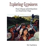 Exploring Gypsiness: Power, Exchange and Interdependence in a Transylvanian Village