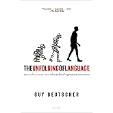 The Unfolding of Language: An Evolutionary Tour of Mankind's Greatest Invention