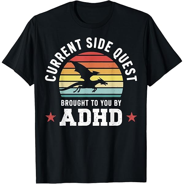 Amazon.com: ADHD Because Why Finish One Task When You Can Start