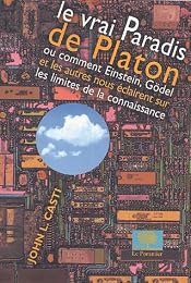Le  vrai paradis de Platon ou Comment Einstein, Gödel et les autres nous éclairent sur les limites de la connaissance