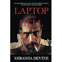 Laptop from Hell: Hunter Biden, Big Tech, and the Dirty Secrets the President Tried to Hide