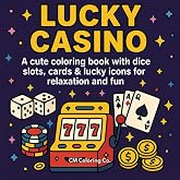 Lucky Casino: A Bold & Simple Coloring Book With Slot Machines, Dice, Cards & Lucky Icons For Relaxation & Fun