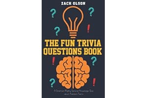The Fun Trivia Questions Book: A Small but Mighty General Knowledge Quiz about Random Facts (Fun Facts and Amazing Trivia Series)