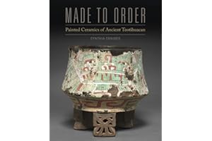 Made to Order: Painted Ceramics of Ancient Teotihuacan