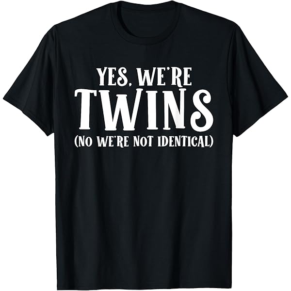 Amazon.com: Yes We're Twins No We Are Not Identical Twin Funny