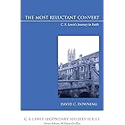 The Most Reluctant Convert: C. S. Lewis’s Journey to Faith (C. S. Lewis Secondary Studies Series)