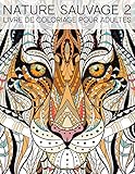 Nature Sauvage 2: Livre De Coloriage Pour Adultes (French Edition) by Papeterie Bleu, Maverick Infanta
