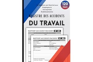 Registre des Accidents du Travail: Un livret pratique pour déclarer des accidents du travail bénins et graves, assurer le sui