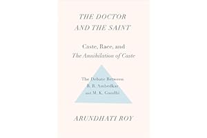 The Doctor and the Saint: Caste, Race, and Annihilation of Caste: The Debate Between B. R. Ambedkar and M. K. Gandhi