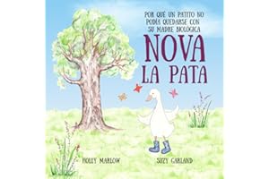 Nova la Pata: Por qué un patito no podía quedarse con su madre biológica: Un libro de historias de cuidado tuteral y adopción para niños | Regalos de ... la Pata (Nova el Pato)) (Spanish Edition)