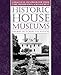 Historic House Museums: A Practical Handbook for Their Care, Preservation, and Management by Sherry Butcher-Younghans