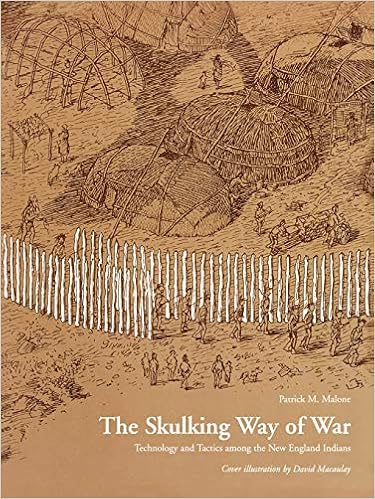 Amazon Com The Skulking Way Of War Technology And Tactics Among The New England Indians 9781568331652 Malone Patrick M Books
