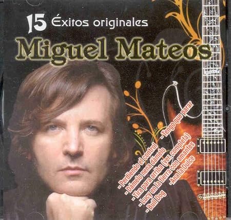 MIGUEL MATEOS 15 EXITOS DE MIGUEL MATEOS Music