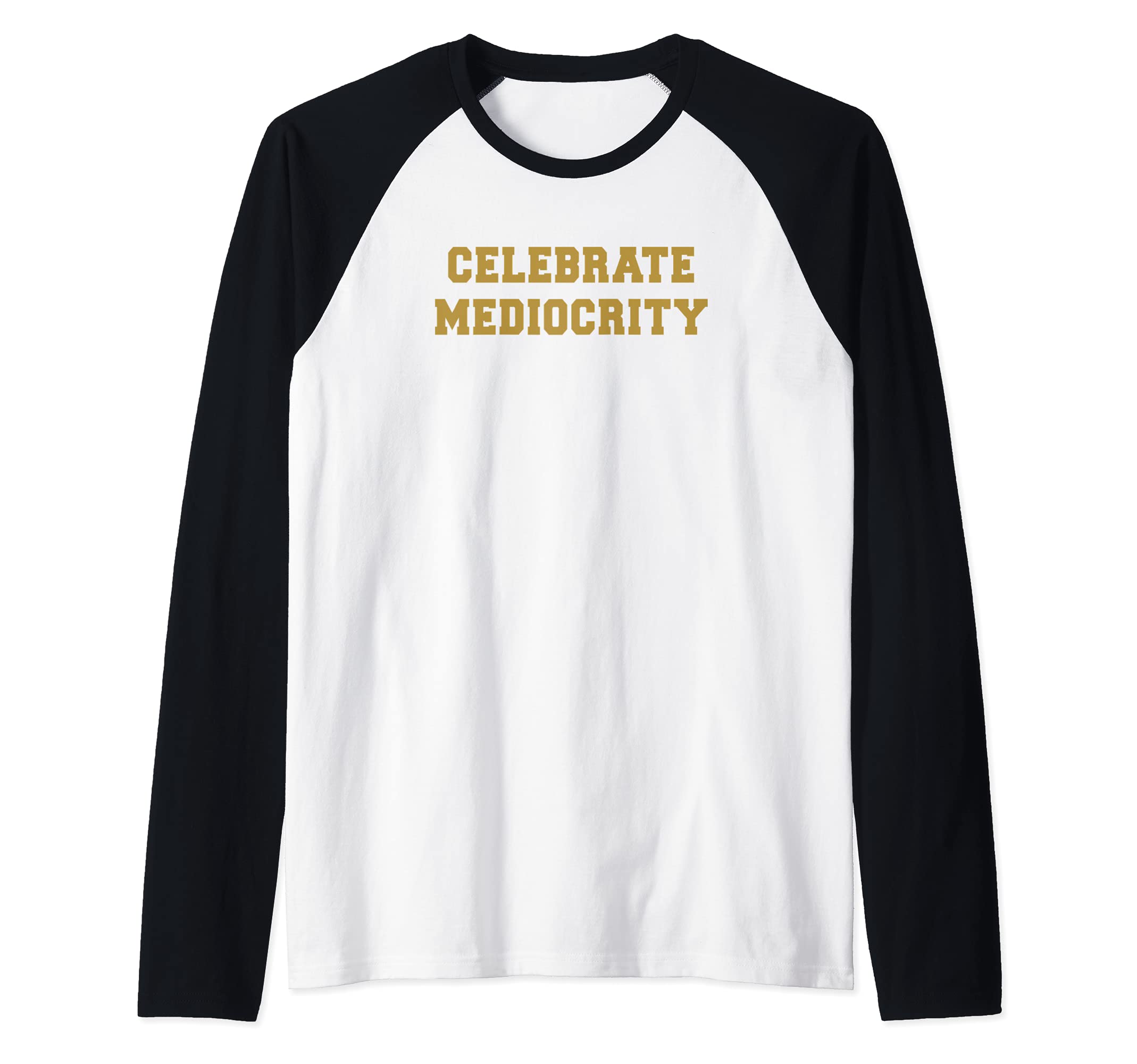 Celebrate Mediocrity Raglan Baseball Tee