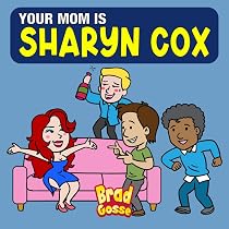 Your Mom is Sharyn Cox: Gosse, Brad: 9798877187610: Books - Amazon.ca