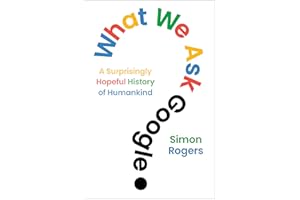 What We Ask Google: A Surprisingly Hopeful History of Humankind