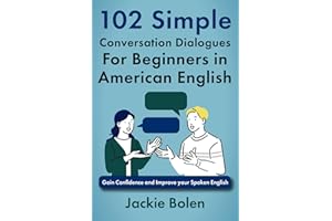 102 Simple English Conversation Dialogues For Beginners in American English: Gain Confidence and Improve your Spoken English