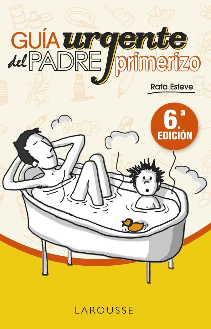 Portada de Guía urgente del padre primerizo (LAROUSSE - Libros Ilustrados/ Prácticos - Vida Saludable)