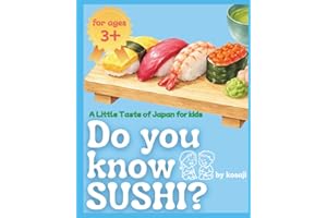 Do you know SUSHI?— A Little Taste of Japan for Kids: Learn About Japanese Food, Culture, and Kindness Through a Special Sush