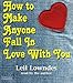 How to Make Anyone Fall in Love with You