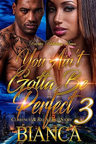 You Ain't Gotta Be Perfect 3: Currency & Ree's Love Story