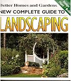 New Complete Guide to Landscaping: Design, Plant, Build (Better Homes and Gardens(R))