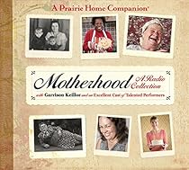Motherhood (Prairie Home Companion (Audio)) Motherhood (Prairie Home Companion (Audio))
