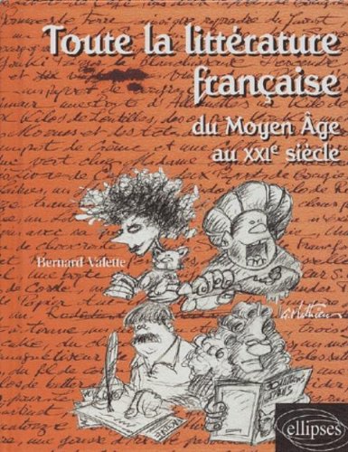 Toute la littérature française du Moyen âge au XXIe siècle