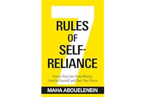 7 Rules of Self-Reliance: How to Stay Low, Keep Moving, Invest in Yourself, and Own Your Future