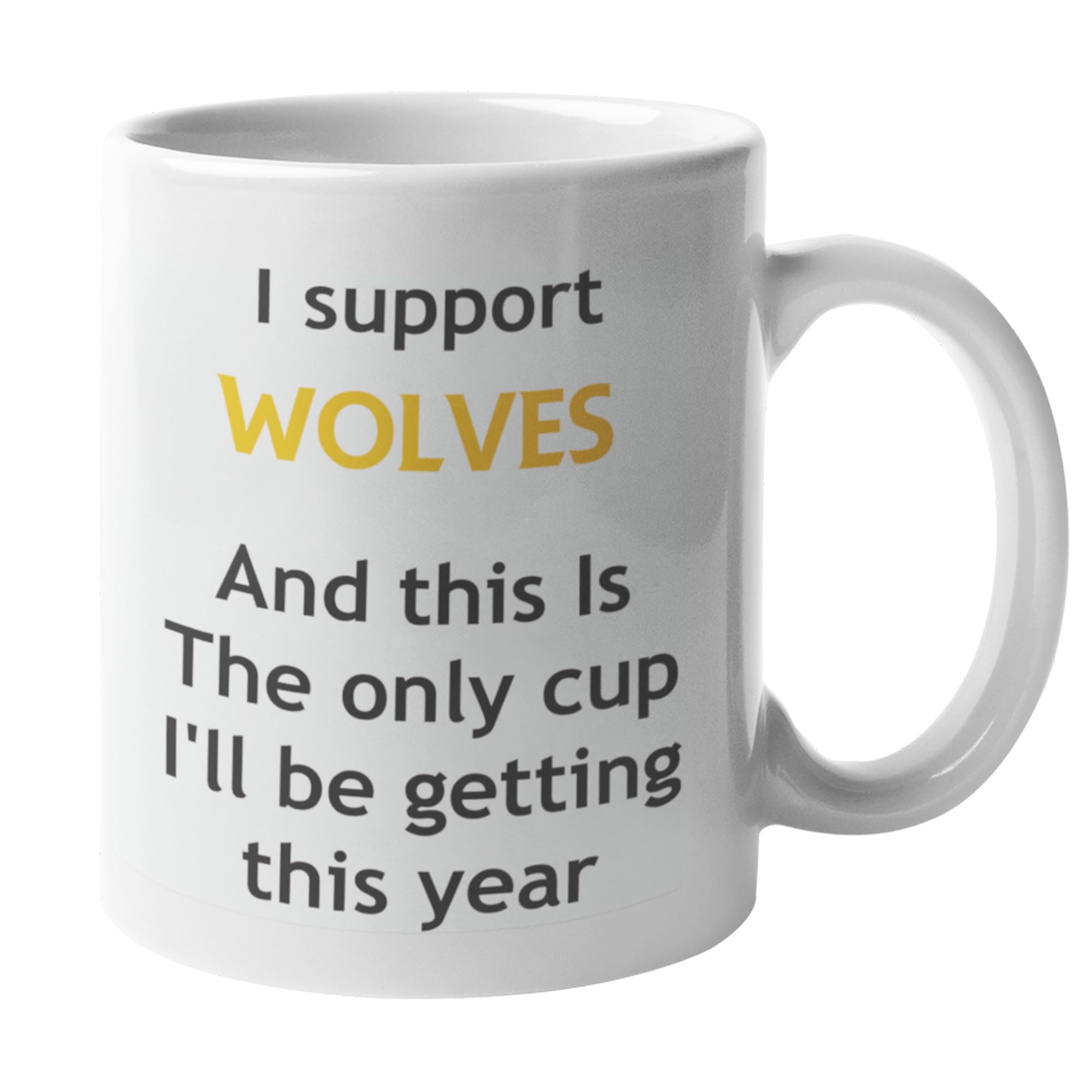 Funny Wolverhampton Wanderers Football Mug – This is The Only Cup I’ll Be Getting This Year Joke Gift for Wolves Fans, Ceramic Coffee Cup, Dishwasher Safe, Perfect for Home or Office
