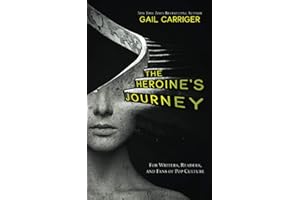 The Heroine's Journey: For Writers, Readers, and Fans of Pop Culture