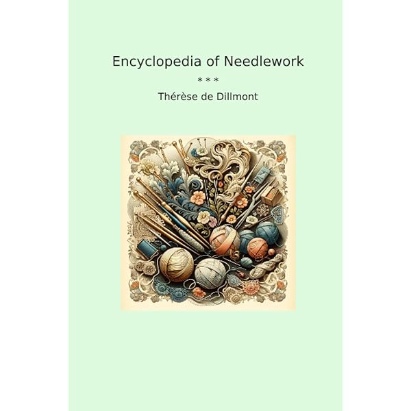 Complete Encyclopedia Of Needlework: Anniversary Edition: De