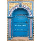 Muhammad and the Believers: At the Origins of Islam