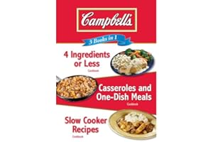 Campbell's 3 Books in 1: 4 Ingredients or Less Cookbook, Casseroles and One-Dish Meals Cookbook, Slow Cooker Recipes Cookbook