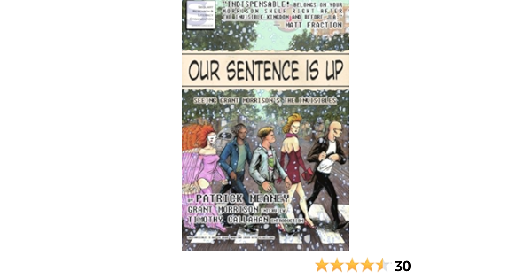 Amazon Com Our Sentence Is Up Seeing Grant Morrison S The Invisibles Meaney Patrick Morrison Grant Colden Kevin Callahan Timothy Books Amazon Com Our Sentence Is Up Seeing Grant Morrison S The Invisibles Meaney Patrick Morrison Grant Colden Kevin Callahan Timothy Books