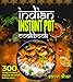 Indian Instant Pot Cookbook: 300 Traditional Indian Recipes Made Easy (Tastes of the East Series)