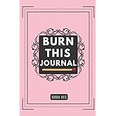 Burn This Journal (pink): Sincere Internal Dialogue for teens and adults