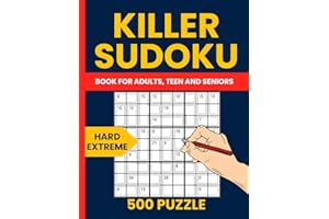 Killer Sudoku Books for Adults - 500 Hard to Extreme Killer Sudoku Puzzles for Experts: The Ultimate Collection of 250 Hard and 250 Very Hard Killer Sudoku Puzzles