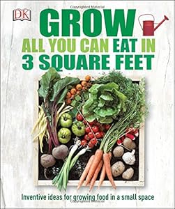 Grow All You Can Eat in Three Square Feet book cover