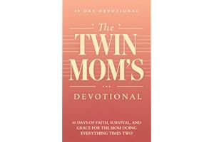 The Twin Mom's Devotional: 40 Days of Faith, Encouragement, and Prayer for Mothers of Twins: Daily Inspirational Devotions, B
